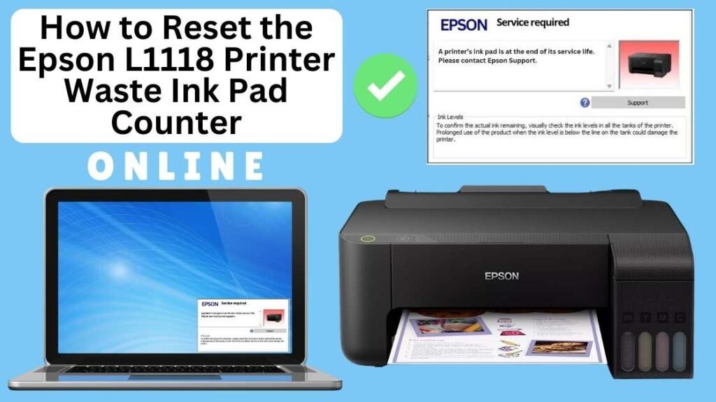 HOW TO RESET EPSON L1118 PRINTER