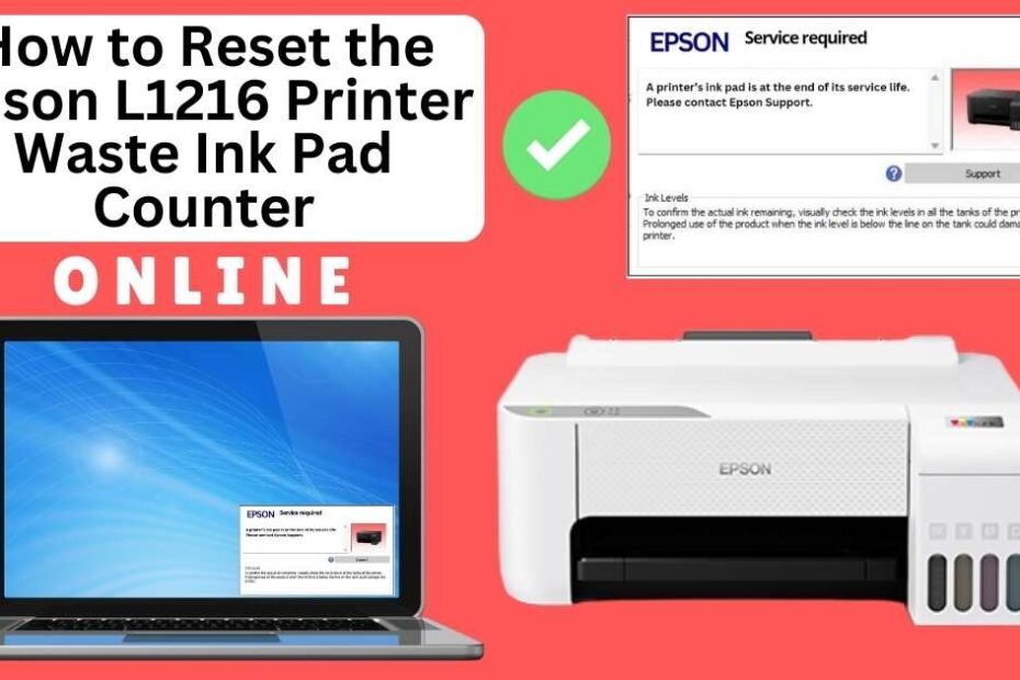 HOW TO RESET EPSON L1216 PRINTER