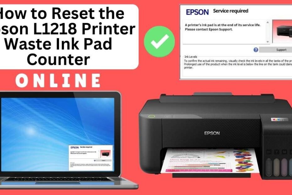 HOW TO RESET EPSON L1218 PRINTER