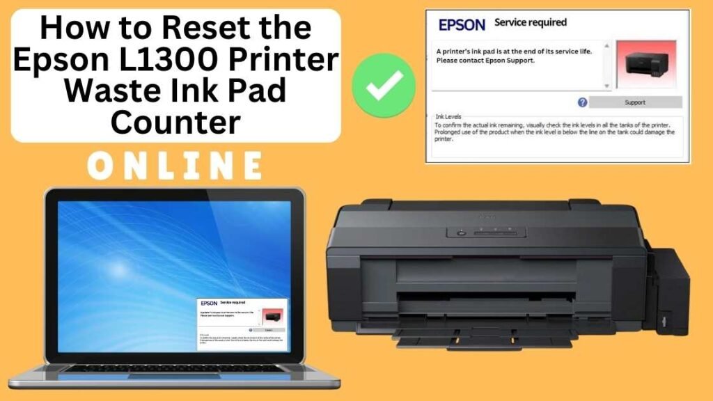 HOW TO RESET EPSON L1300 PRINTER