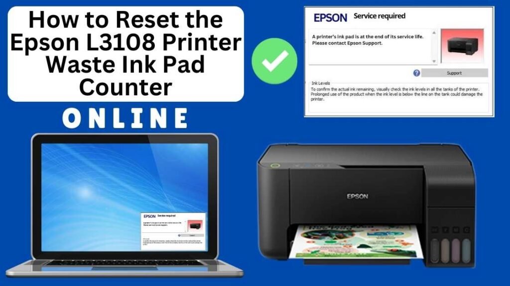 HOW TO RESET EPSON L3108 PRINTER