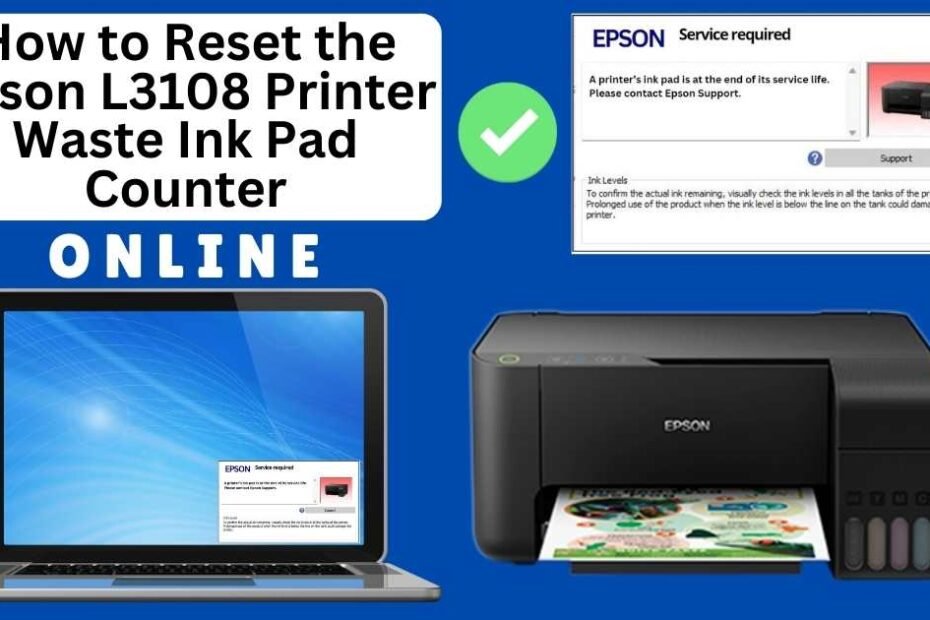 HOW TO RESET EPSON L3108 PRINTER