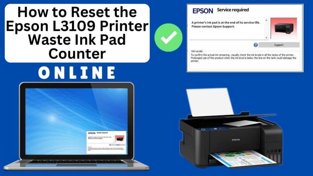 HOW TO RESET EPSON L3109 PRINTER