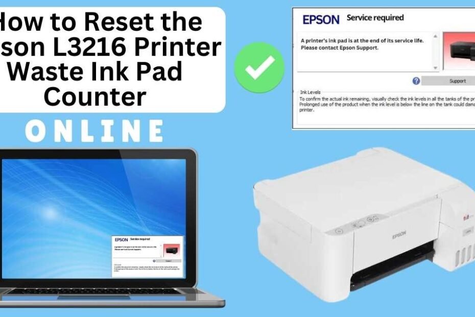 HOW TO RESET EPSON L3216 PRINTER