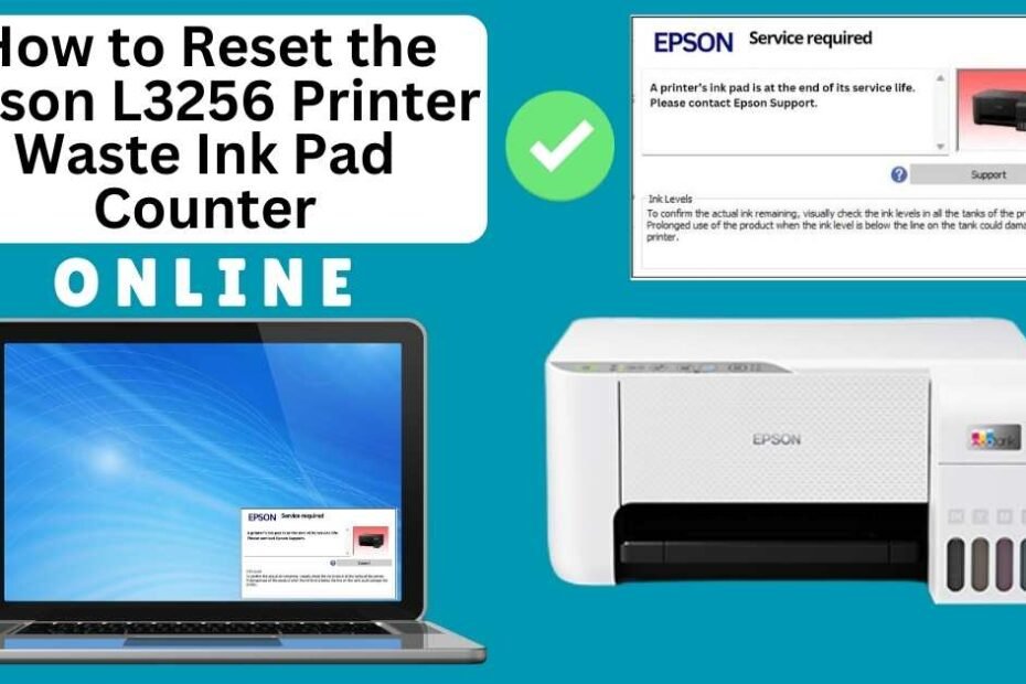 HOW TO RESET EPSON L3256 PRINTER