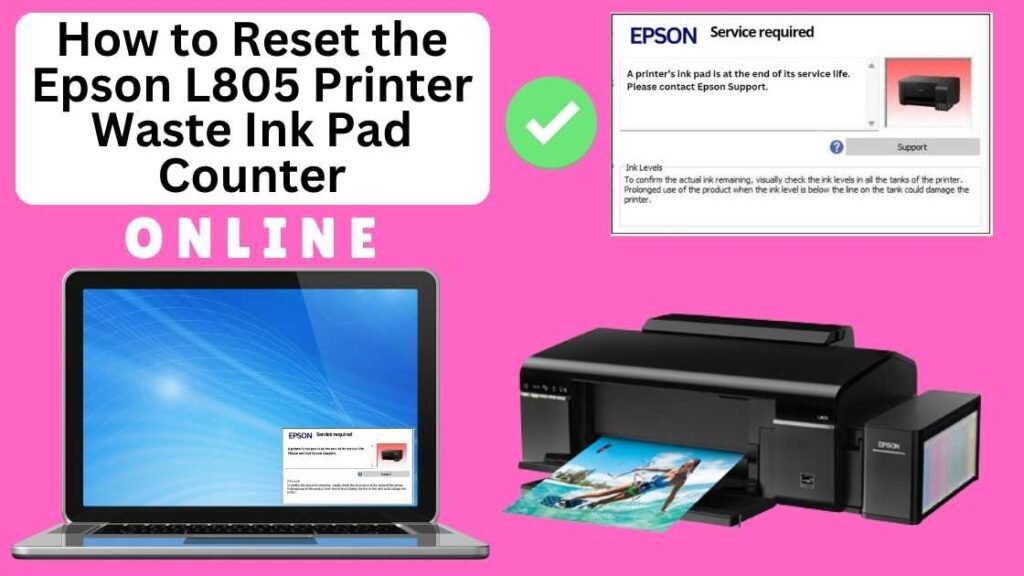 HOW TO RESET EPSON L805 PRINTER